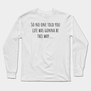 No One Told You Long Sleeve T-Shirt